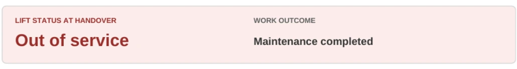 Fictional example: lift status Out of service; work outcome Maintenance completed